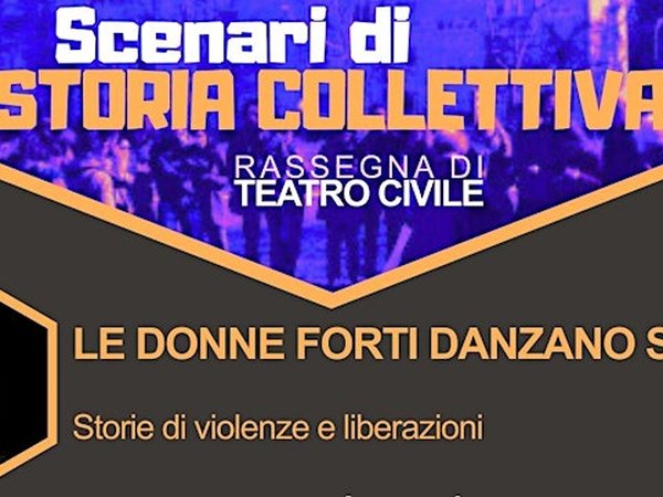 Segnalato dai soci - LE DONNE FORTI DANZANO  SCALZE - Rassegna di teatro civile