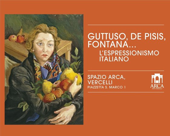 Guttuso, De Pisis, Fontana… L’Espressionismo italiano - Vercelli