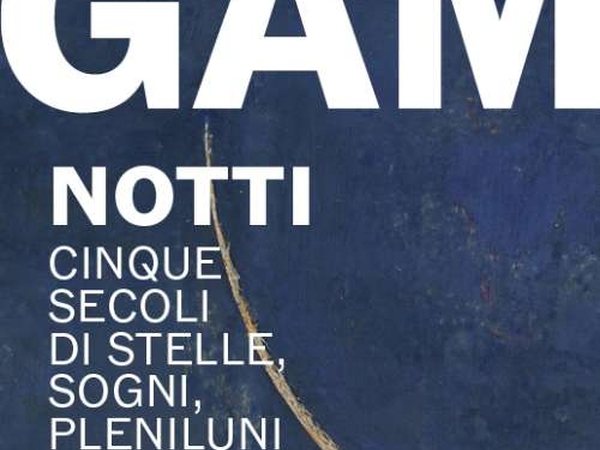 Notti -  Cinque secoli di stelle, sogni, pleniluni (GAM)