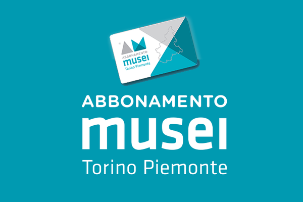 Abbonamento Musei Piemonte/Valle d’Aosta con validità 365 giorni